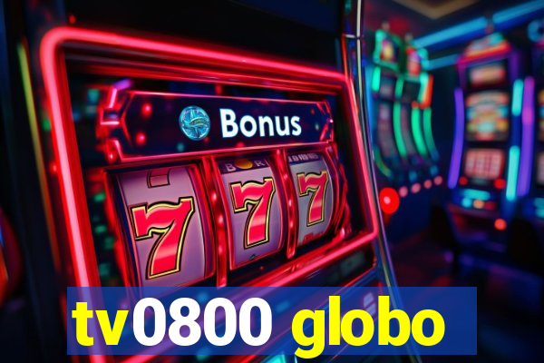 tv0800 globo